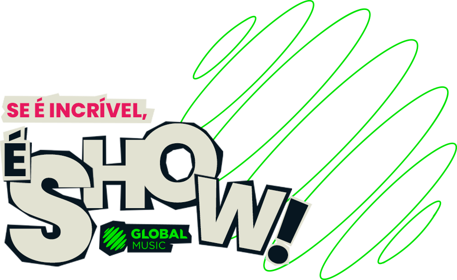 Se é incrível, é show! Global Music